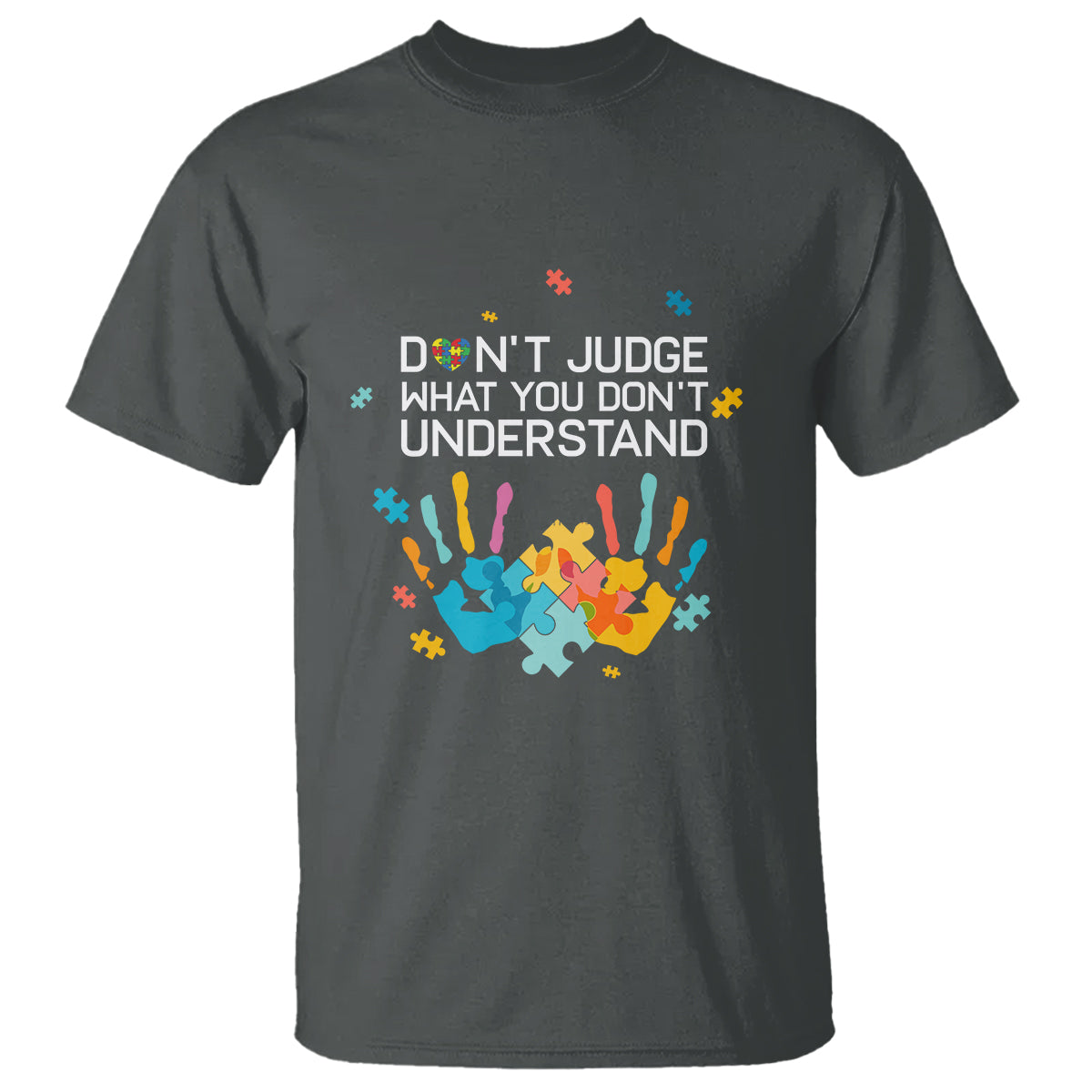 Autism Awareness T Shirt Don't Judge What You Don't Understand Puzzle Hand - Wonder Print Shop