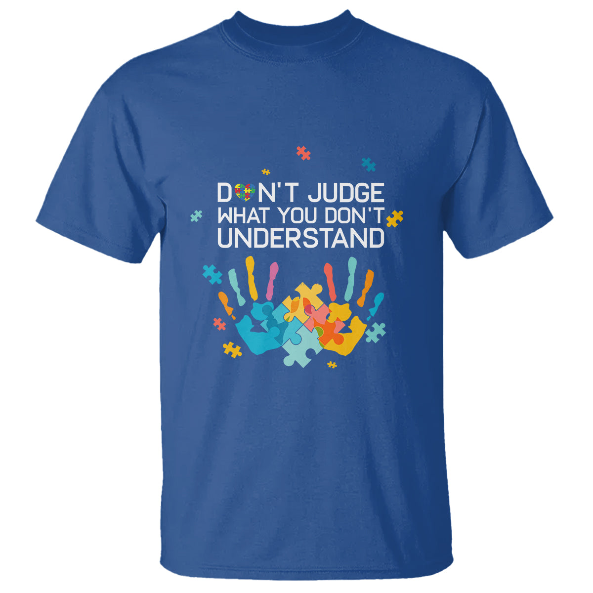 Autism Awareness T Shirt Don't Judge What You Don't Understand Puzzle Hand - Wonder Print Shop