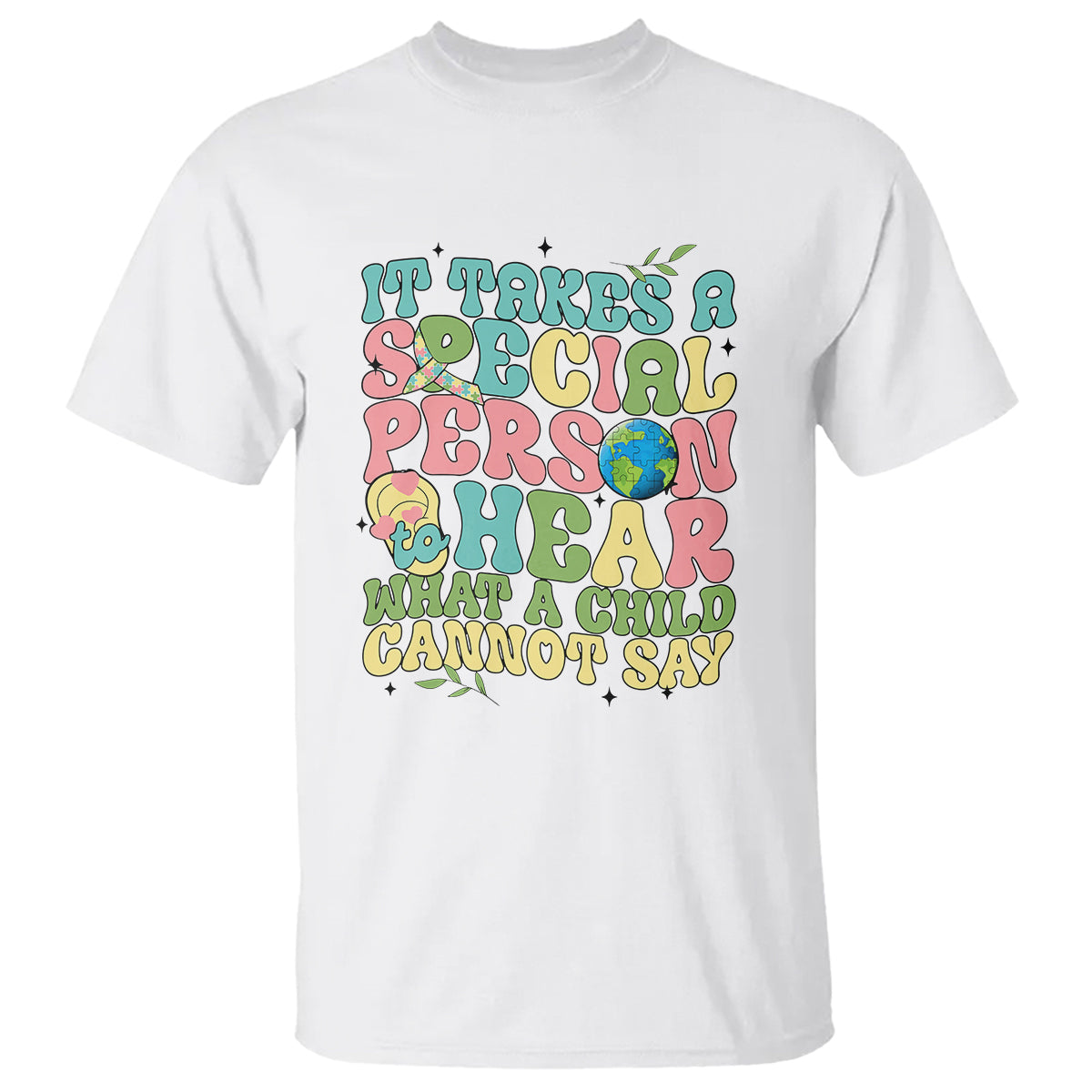 Embrace Autism T Shirt It Takes A Special Person To Hear What A Child Cannot Say - Wonder Print Shop