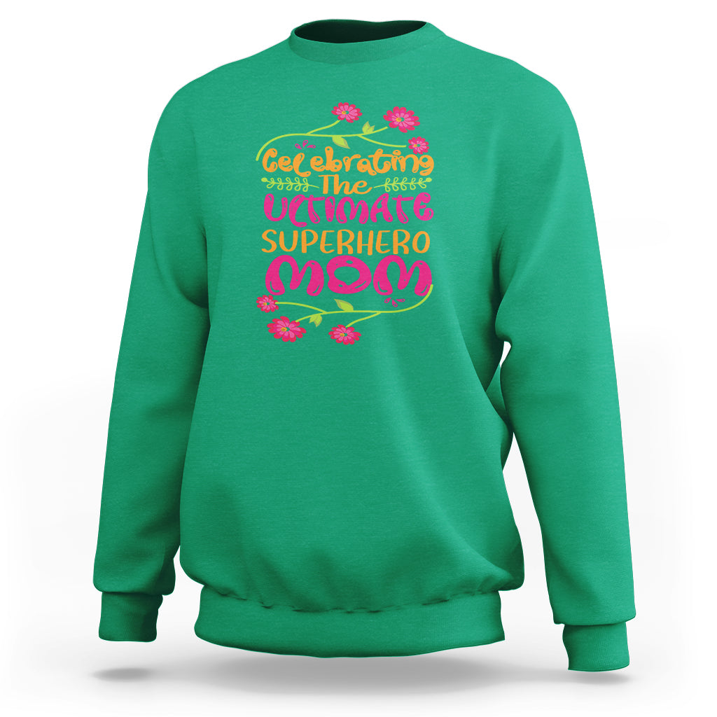 Happy Mother's Day Sweatshirt Celebrating Ultimate Super Hero Mom - Wonder Print Shop