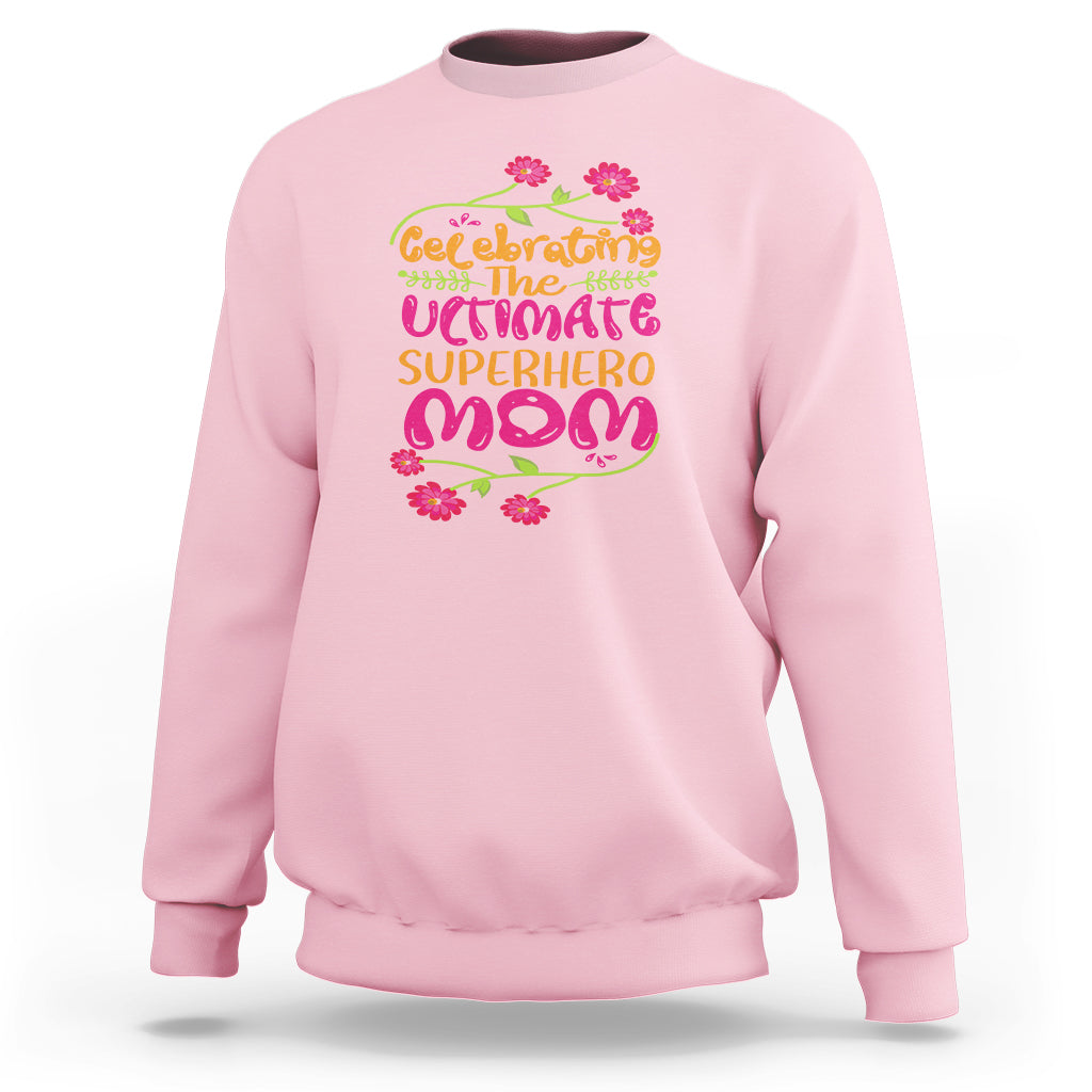 Happy Mother's Day Sweatshirt Celebrating Ultimate Super Hero Mom - Wonder Print Shop