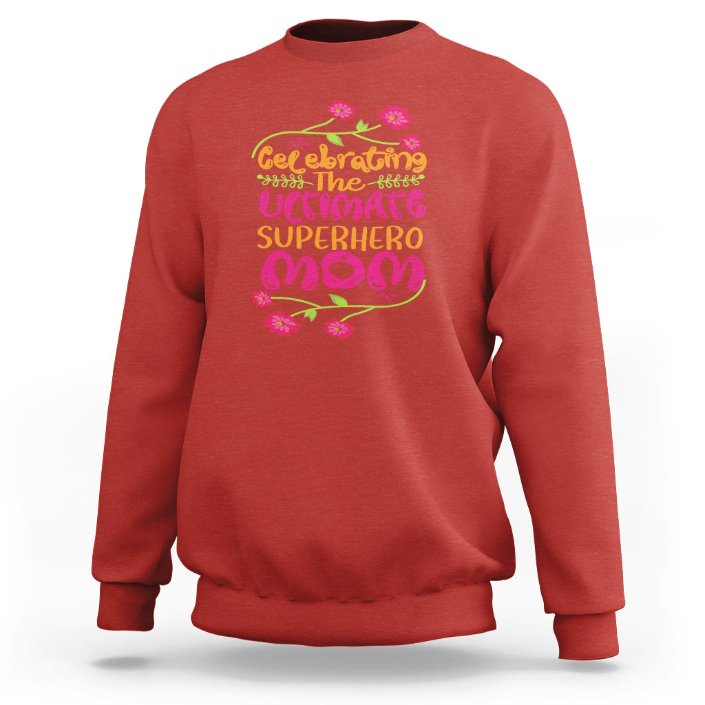 Happy Mother's Day Sweatshirt Celebrating Ultimate Super Hero Mom - Wonder Print Shop