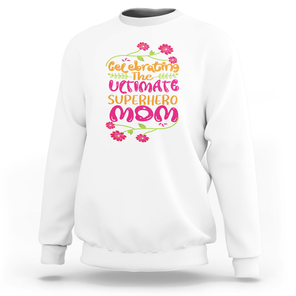 Happy Mother's Day Sweatshirt Celebrating Ultimate Super Hero Mom - Wonder Print Shop