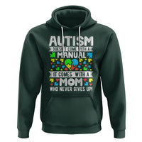Autism Mom Hoodie It Doesn't Come With A Manual It Comes With A Mother Who Never Gives Up - Wonder Print Shop
