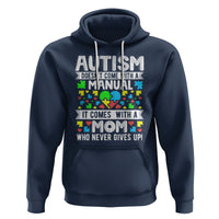 Autism Mom Hoodie It Doesn't Come With A Manual It Comes With A Mother Who Never Gives Up - Wonder Print Shop