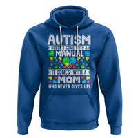 Autism Mom Hoodie It Doesn't Come With A Manual It Comes With A Mother Who Never Gives Up - Wonder Print Shop
