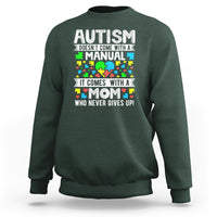 Autism Mom Sweatshirt It Doesn't Come With A Manual It Comes With A Mother Who Never Gives Up - Wonder Print Shop
