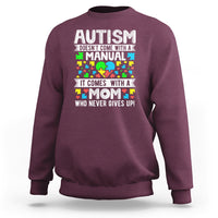 Autism Mom Sweatshirt It Doesn't Come With A Manual It Comes With A Mother Who Never Gives Up - Wonder Print Shop