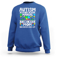 Autism Mom Sweatshirt It Doesn't Come With A Manual It Comes With A Mother Who Never Gives Up - Wonder Print Shop