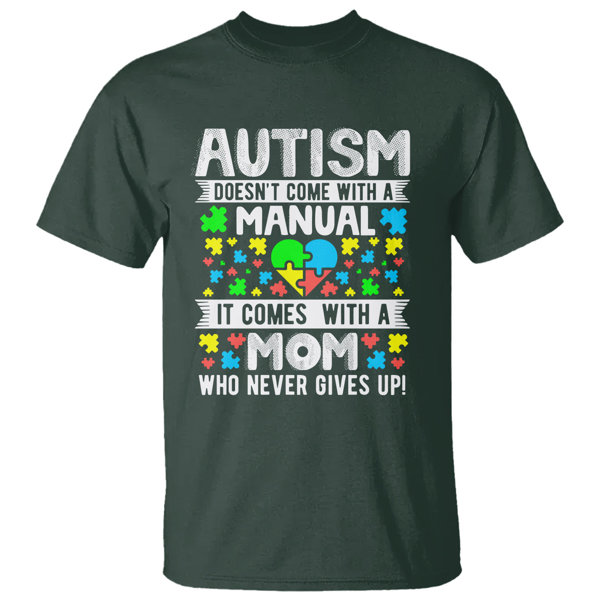 Autism Mom T Shirt It Doesn't Come With A Manual It Comes With A Mother Who Never Gives Up - Wonder Print Shop