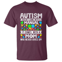 Autism Mom T Shirt It Doesn't Come With A Manual It Comes With A Mother Who Never Gives Up - Wonder Print Shop