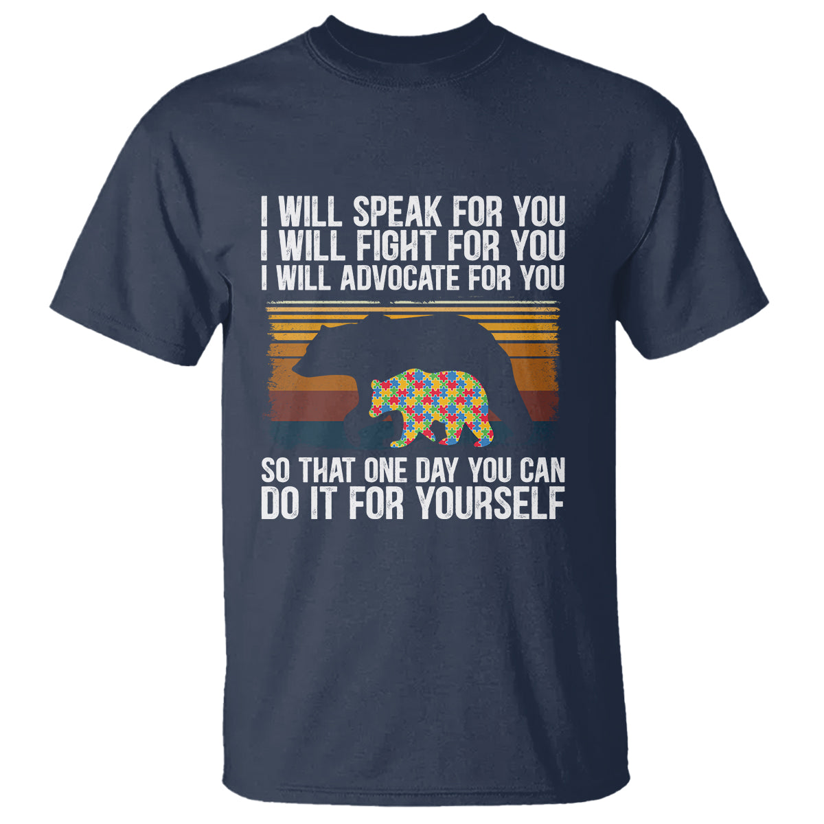 Autism Mom T Shirt I Will Speak Fight Advocate For You So That One Day You Can Do It For Yourself Retro Mama Bear - Wonder Print Shop