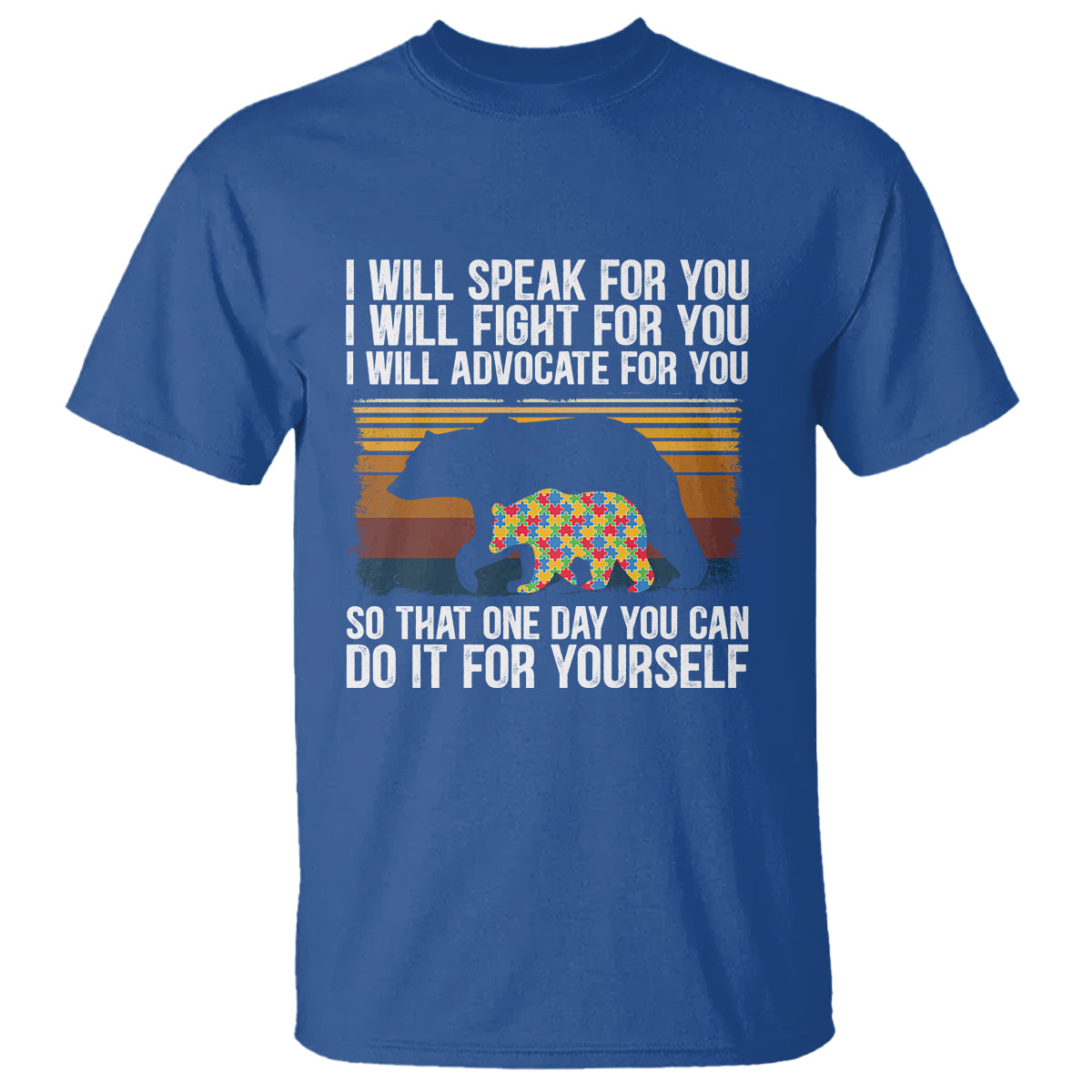 Autism Mom T Shirt I Will Speak Fight Advocate For You So That One Day You Can Do It For Yourself Retro Mama Bear - Wonder Print Shop
