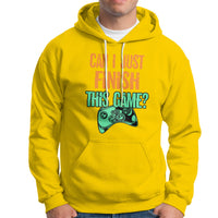 Funny Gamer Hoodie Can I Just Finish This Game - Wonder Print Shop