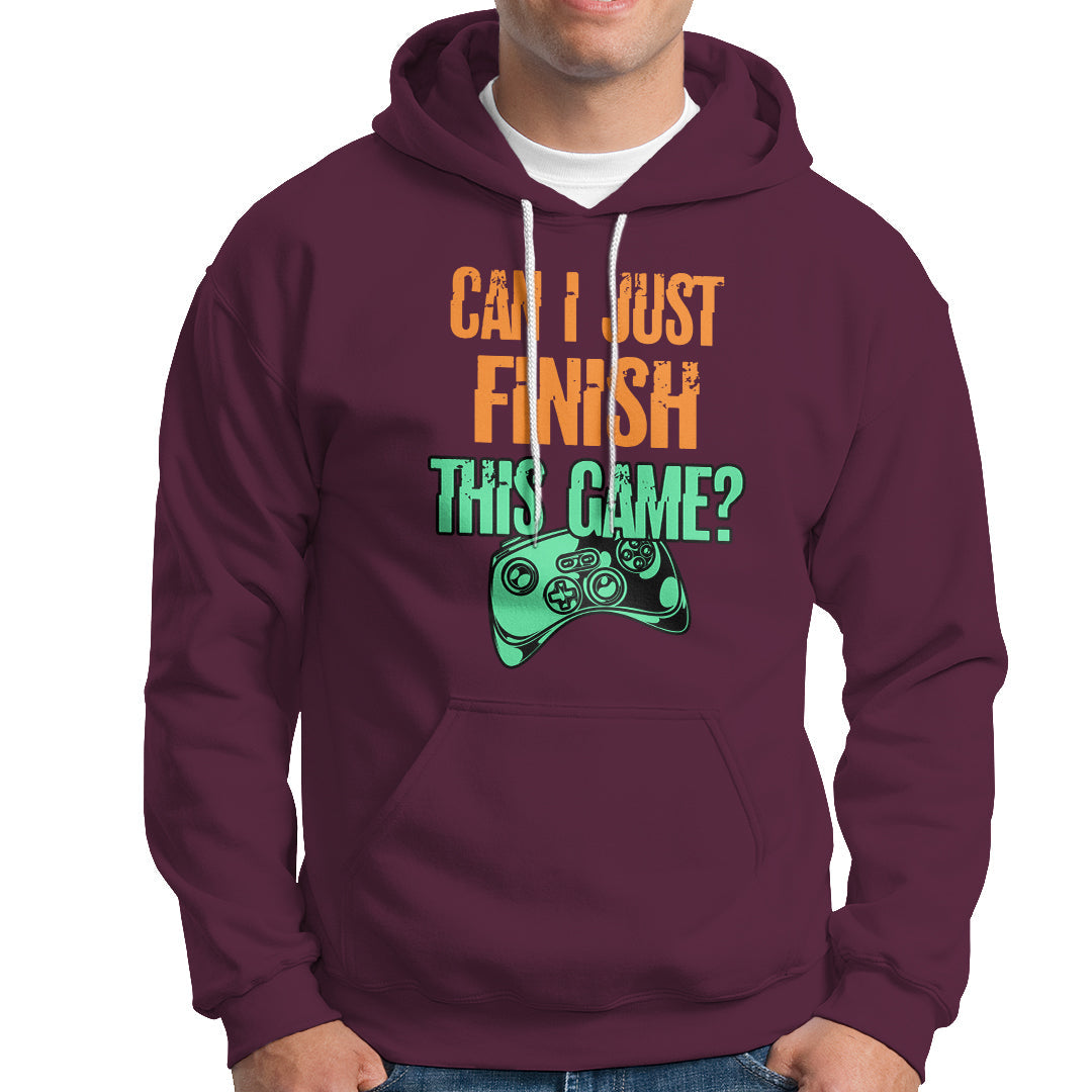 Funny Gamer Hoodie Can I Just Finish This Game - Wonder Print Shop