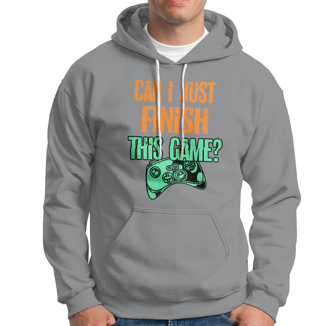 Funny Gamer Hoodie Can I Just Finish This Game - Wonder Print Shop