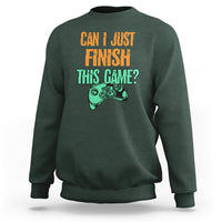 Funny Gamer Sweatshirt Can I Just Finish This Game - Wonder Print Shop