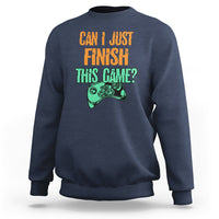 Funny Gamer Sweatshirt Can I Just Finish This Game - Wonder Print Shop