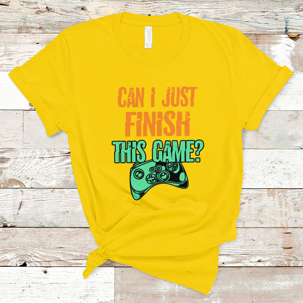 Funny Gamer T Shirt Can I Just Finish This Game - Wonder Print Shop