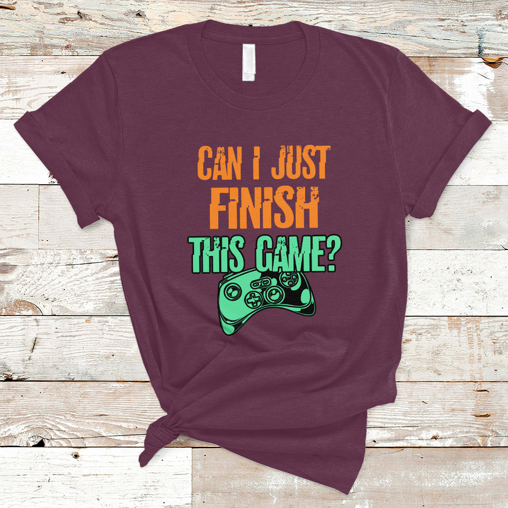 Funny Gamer T Shirt Can I Just Finish This Game - Wonder Print Shop