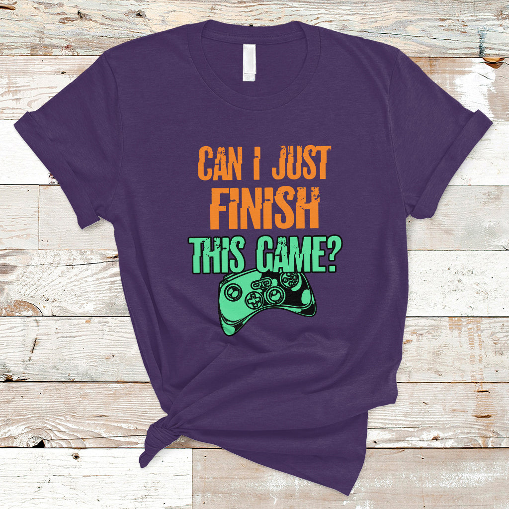 Funny Gamer T Shirt Can I Just Finish This Game - Wonder Print Shop