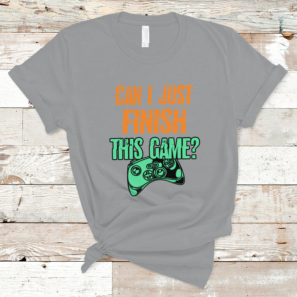 Funny Gamer T Shirt Can I Just Finish This Game - Wonder Print Shop