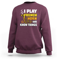 I Play French Horn Know Things Funny Hornist Design Sweatshirt - Wonder Print Shop