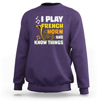 I Play French Horn Know Things Funny Hornist Design Sweatshirt - Wonder Print Shop