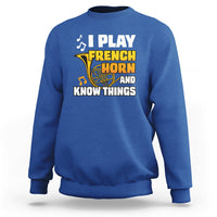 I Play French Horn Know Things Funny Hornist Design Sweatshirt - Wonder Print Shop
