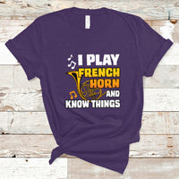 I Play French Horn Know Things Funny Hornist Design T Shirt - Wonder Print Shop