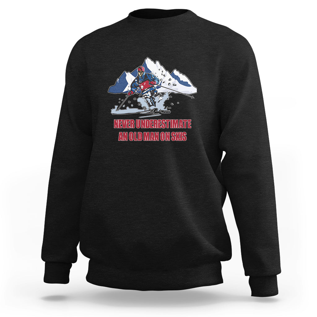 Never Underestimate An Old Man On Skis Funny Skiing Skier Sweatshirt - Wonder Print Shop