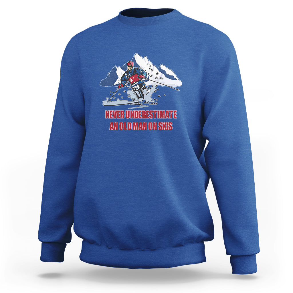 Never Underestimate An Old Man On Skis Funny Skiing Skier Sweatshirt - Wonder Print Shop