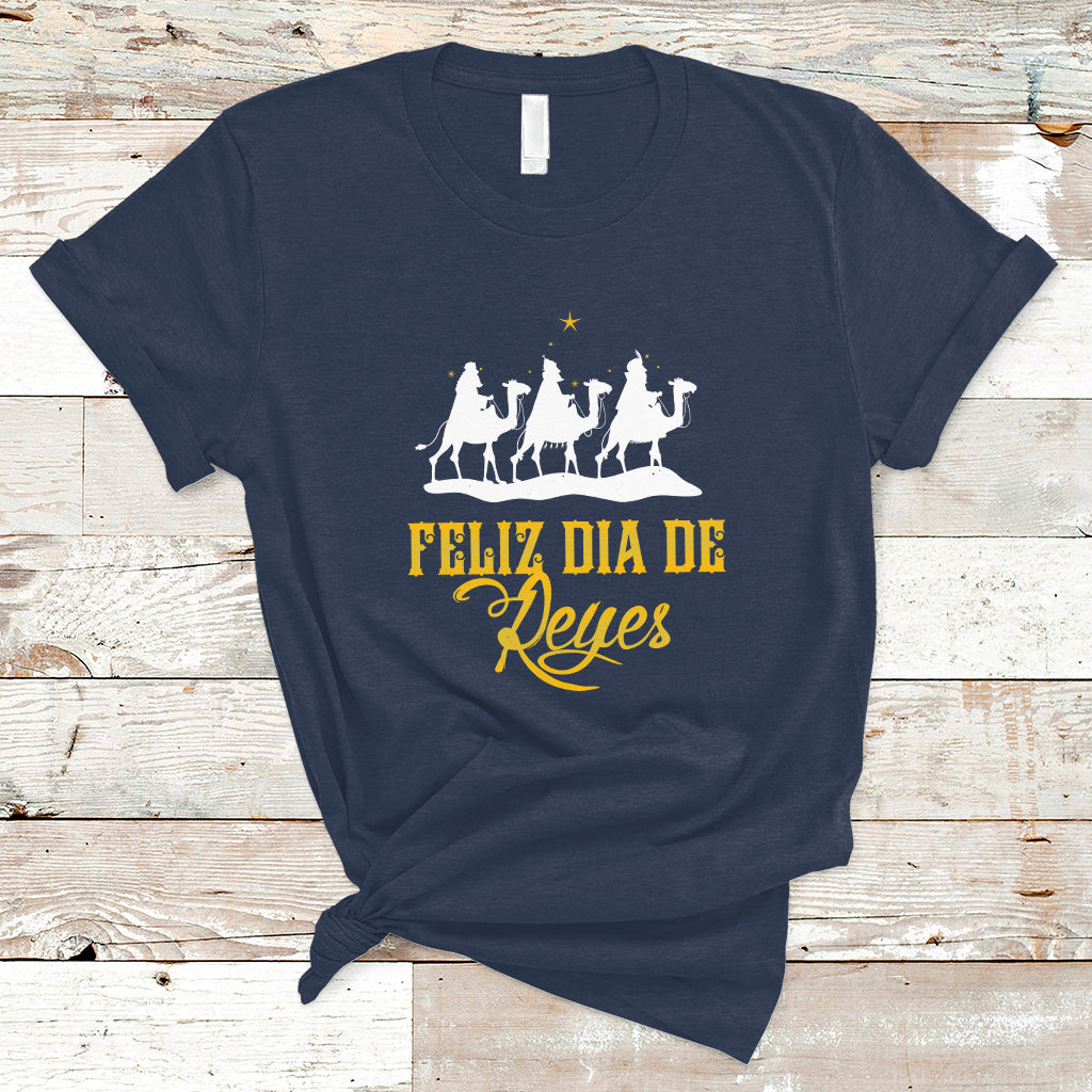 Feliz Dia De Reyes Happy Three Kings Day Epiphany Day T Shirt - Wonder Print Shop