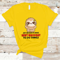 Just Because I'm Awake Doesn't Mean I'm Ready To Do Things T Shirt - Wonder Print Shop