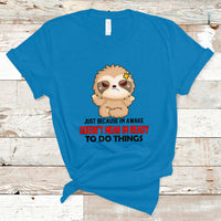 Just Because I'm Awake Doesn't Mean I'm Ready To Do Things T Shirt - Wonder Print Shop