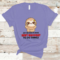 Just Because I'm Awake Doesn't Mean I'm Ready To Do Things T Shirt - Wonder Print Shop