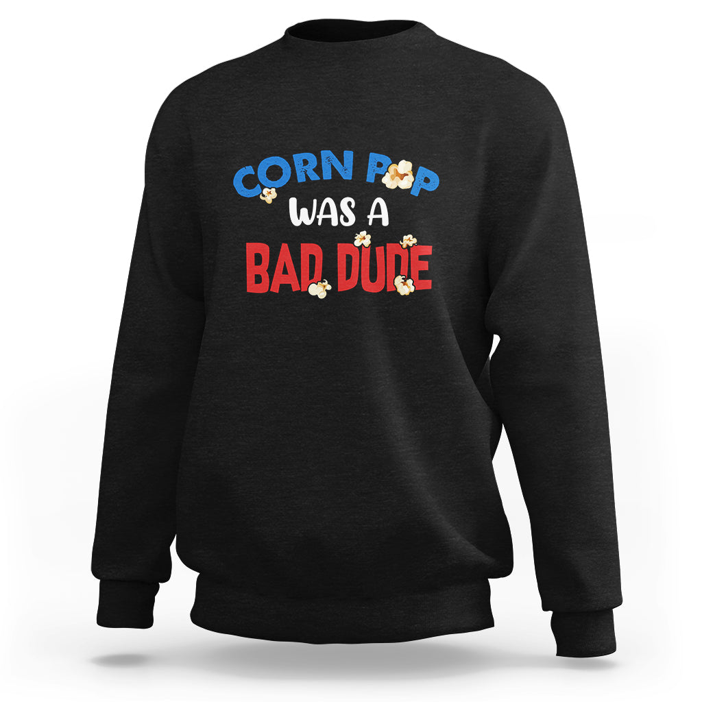Corn Pop Was A Bad Dude Funny Election 2024 Political Meme Sweatshirt - Wonder Print Shop