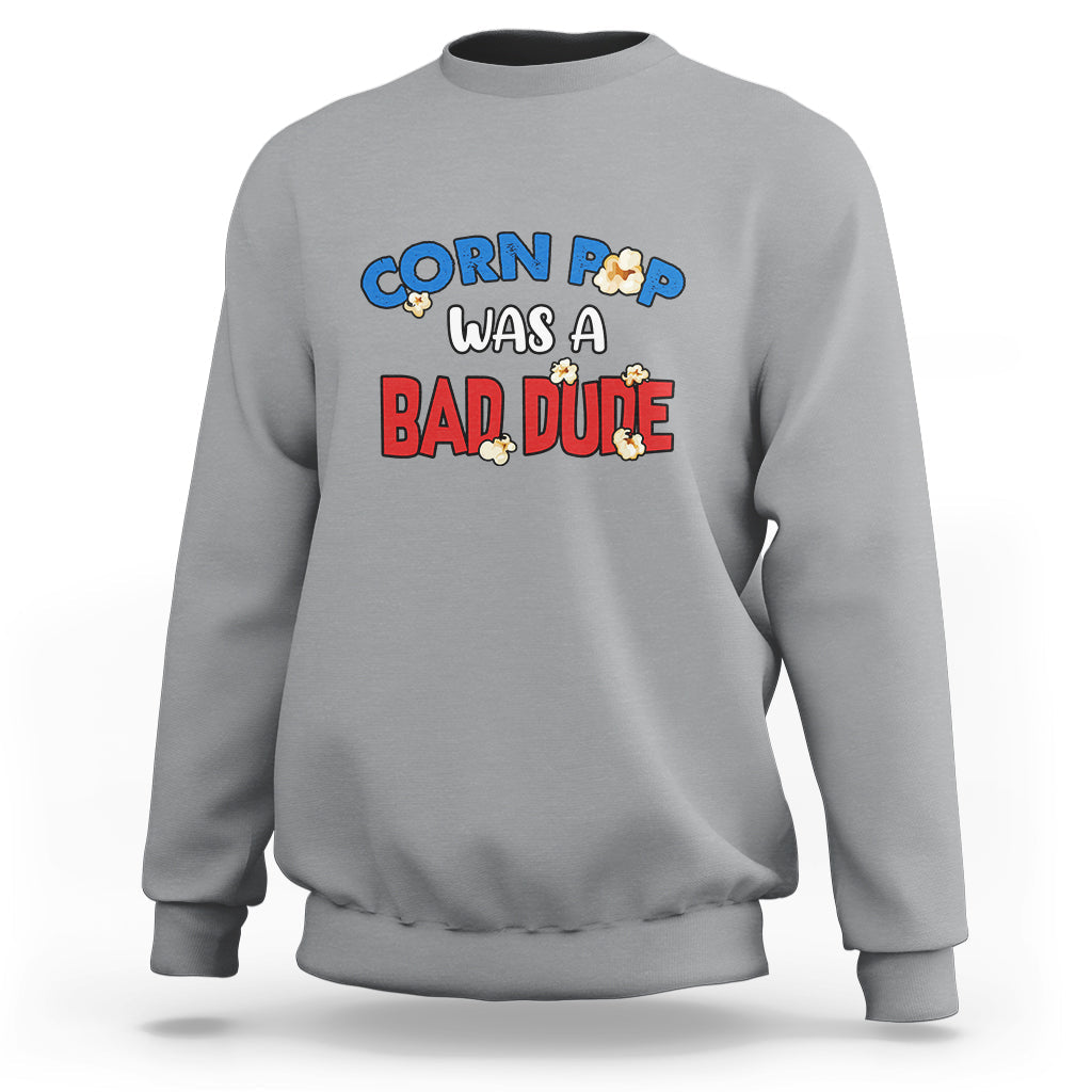 Sport gray sweatshirt with “Corn Pop was a bad dude” graphic on the chest