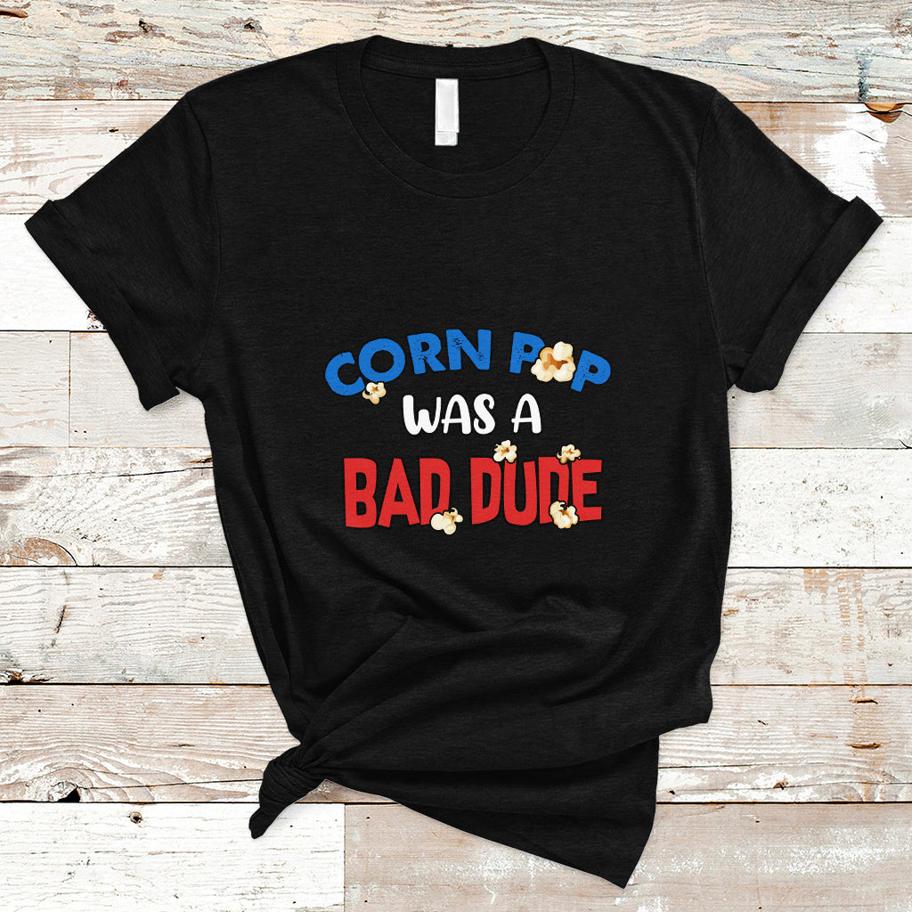 Corn Pop Was A Bad Dude Funny Election 2024 Political Meme T Shirt - Wonder Print Shop