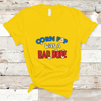 Corn Pop Was A Bad Dude Funny Election 2024 Political Meme T Shirt - Wonder Print Shop