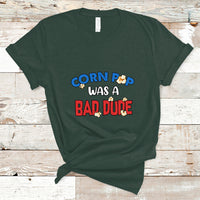 Corn Pop Was A Bad Dude Funny Election 2024 Political Meme T Shirt - Wonder Print Shop