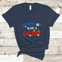 Corn Pop Was A Bad Dude Funny Election 2024 Political Meme T Shirt - Wonder Print Shop
