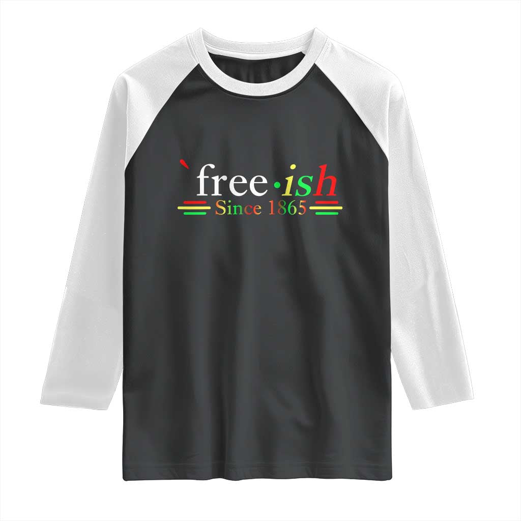 Free-ish Since 1865 Raglan Shirt Juneteenth Freedom Emancipation Black History