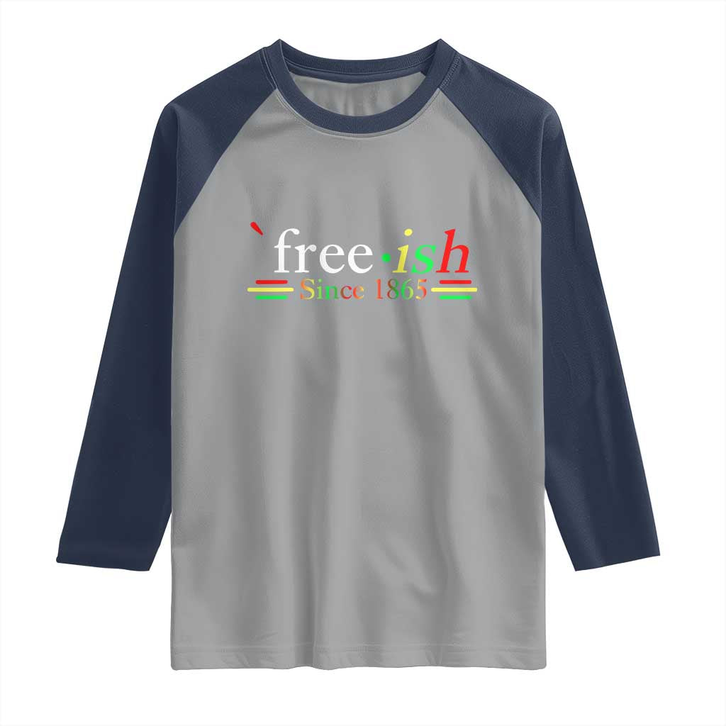 Free-ish Since 1865 Raglan Shirt Juneteenth Freedom Emancipation Black History