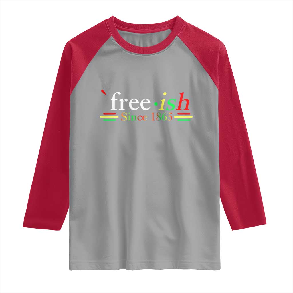 Free-ish Since 1865 Raglan Shirt Juneteenth Freedom Emancipation Black History