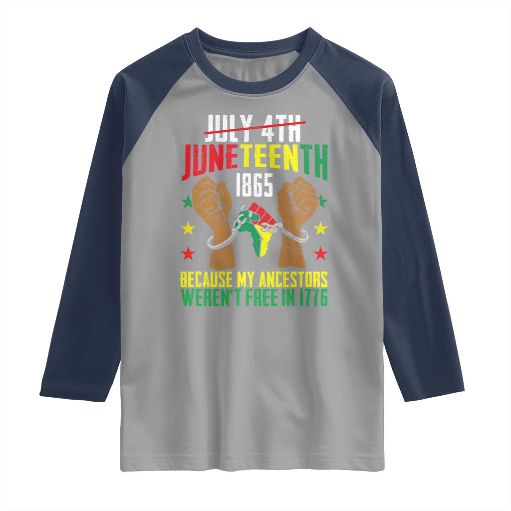 Juneteenth 1865 Raglan Shirt My Ancestors Weren't Free In 1776