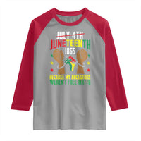 Juneteenth 1865 Raglan Shirt My Ancestors Weren't Free In 1776