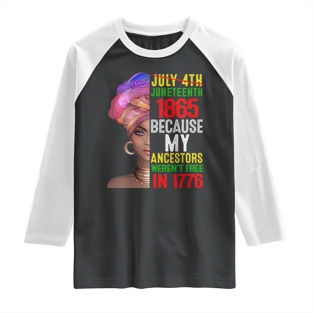 Black Queen Juneteenth 1865 Raglan Shirt Because My Ancestors Weren't Free in 1776
