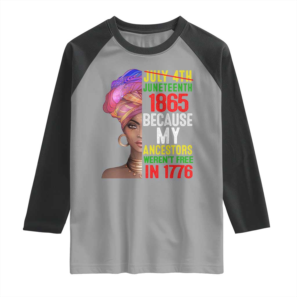 Black Queen Juneteenth 1865 Raglan Shirt Because My Ancestors Weren't Free in 1776