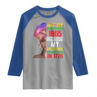 Black Queen Juneteenth 1865 Raglan Shirt Because My Ancestors Weren't Free in 1776